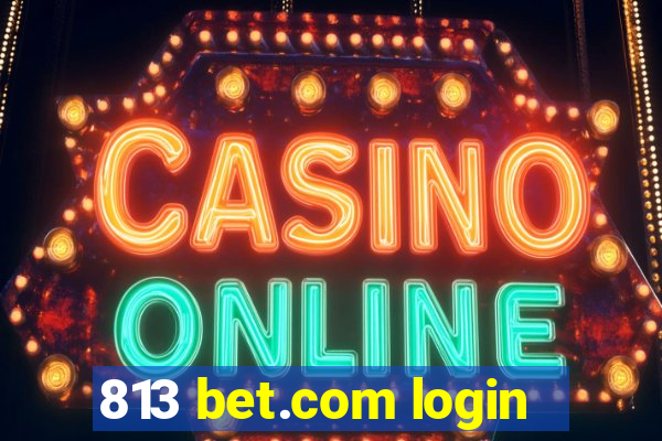 813 bet.com login